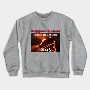 ICELAND VOLCANO T-Shirt, Reykjavik Island SOME LIKE IT HOT 2023 Crewneck Sweatshirt